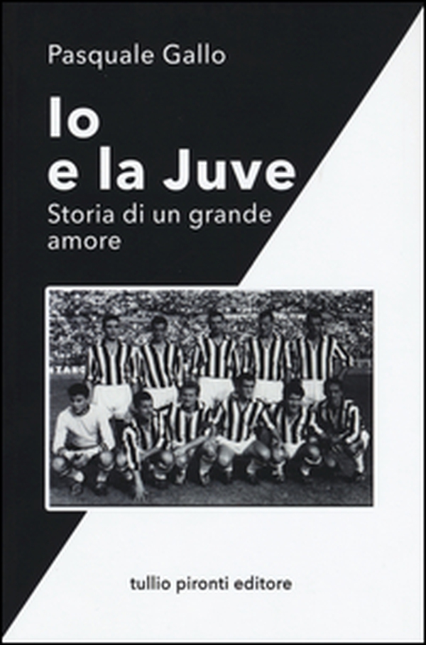 Io e la Juve. Storia di un grande amore - Librerie.coop Io e la Juve. Storia di un grande amore - Librerie.coop