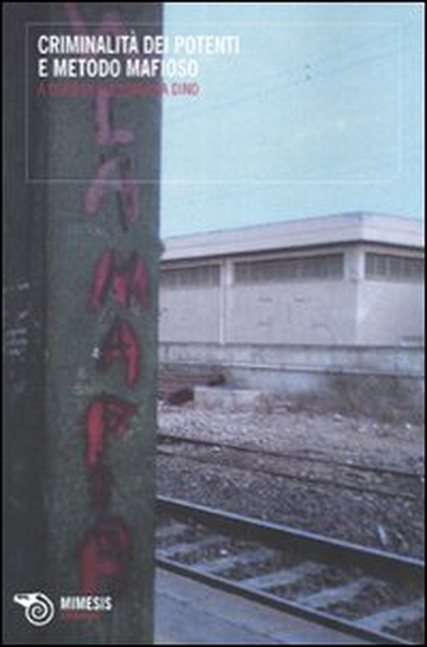 Criminalità dei potenti e metodo mafioso - Librerie.coop Criminalità dei potenti e metodo mafioso - Librerie.coop