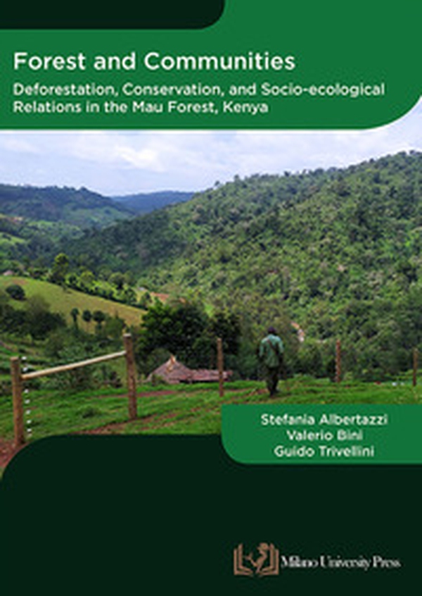 Forest and communities. Deforestation, conservation and socio-ecological relations in the Mau forest, Kenya - Librerie.coop Forest and communities. Deforestation, conservation and socio-ecological relations in the Mau forest, Kenya - Librerie.coop