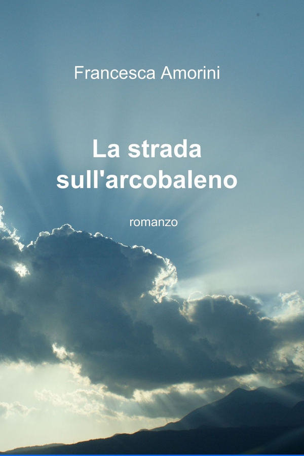 La strada sull’arcobaleno - Librerie.coop La strada sull’arcobaleno - Librerie.coop