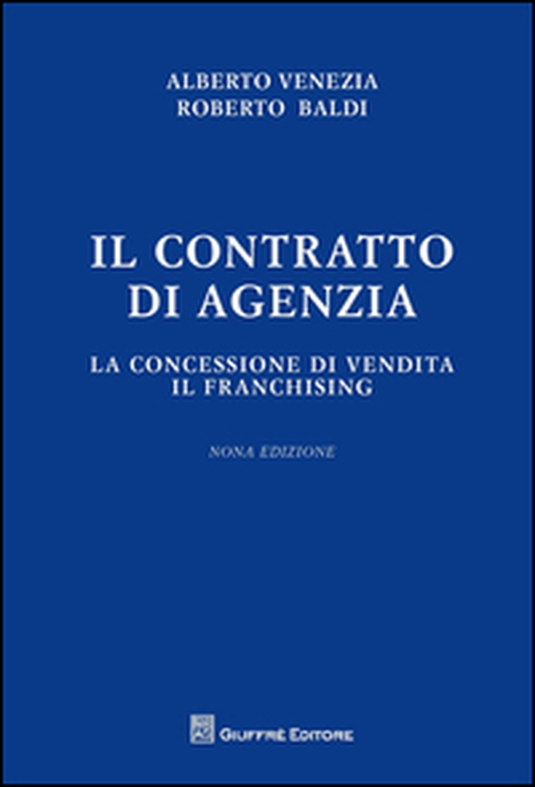 Il contratto di agenzia. La concessione di vendita. Il franchising - Librerie.coop Il contratto di agenzia. La concessione di vendita. Il franchising - Librerie.coop