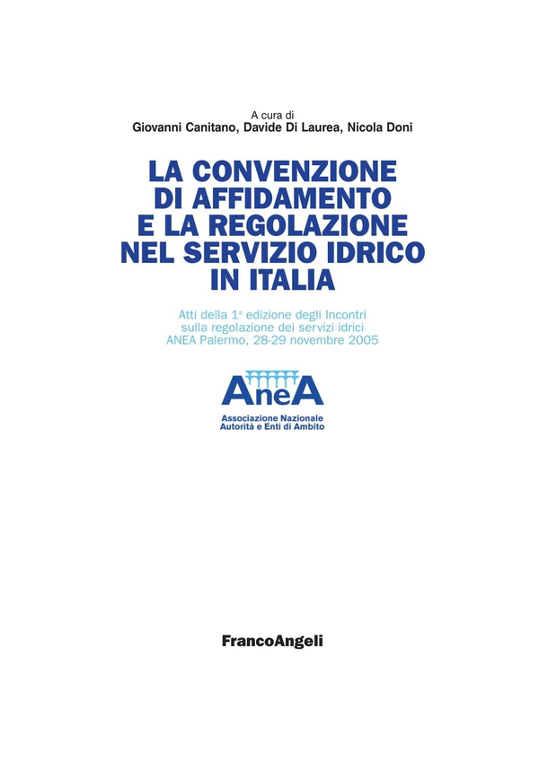 La convenzione di affidamento e la regolazione nel servizio idrico in Italia. Atti della 1^edizione degli incontri sulla regolazione dei servizi idrici. Anea Palermo, 28-29 novembre 2005 - Librerie.coop La convenzione di affidamento e la regolazione nel servizio idrico in Italia. Atti della 1^edizione degli incontri sulla regolazione dei servizi idrici. Anea Palermo, 28-29 novembre 2005 - Librerie.coop