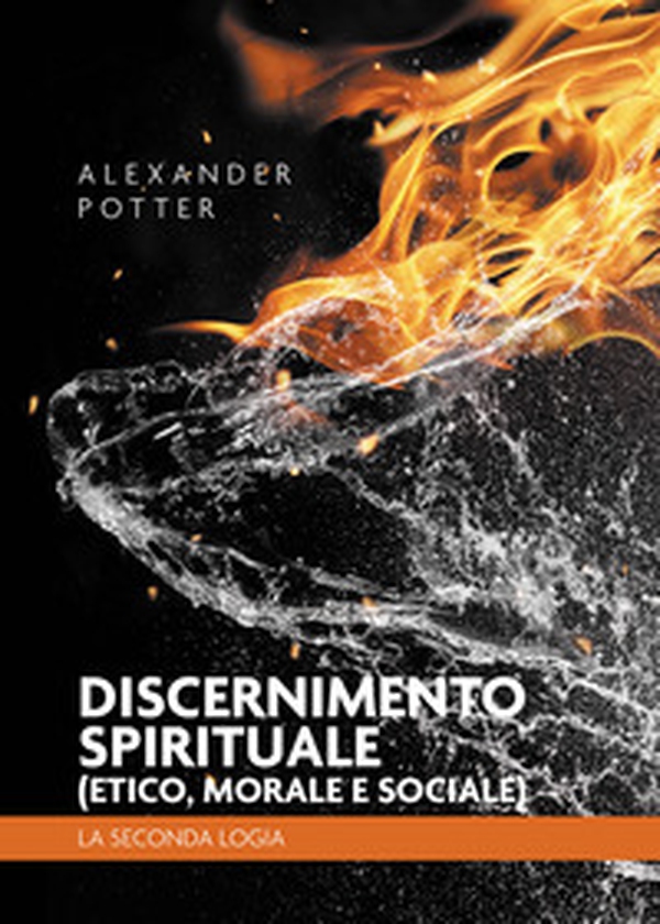 Discernimento spirituale (etico, morale e sociale). La seconda logia - Librerie.coop Discernimento spirituale (etico, morale e sociale). La seconda logia - Librerie.coop