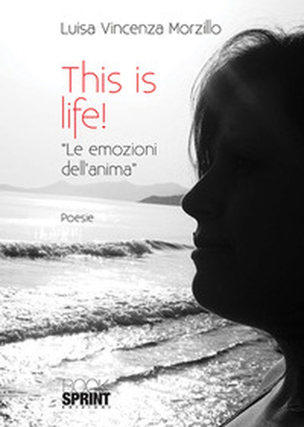 This is life! «Le emozioni dell'anima» - Librerie.coop This is life! «Le emozioni dell'anima» - Librerie.coop
