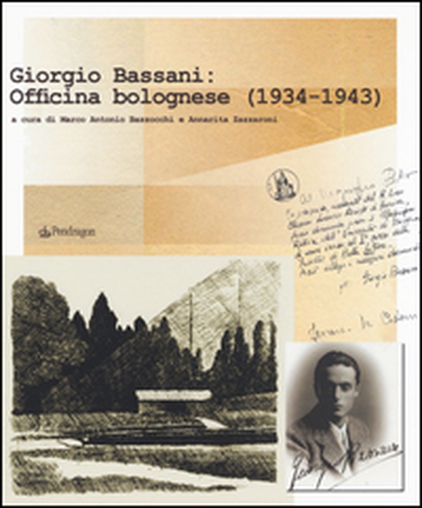 Giorgio Bassani: Officina bolognese (1934-1943) - Librerie.coop Giorgio Bassani: Officina bolognese (1934-1943) - Librerie.coop