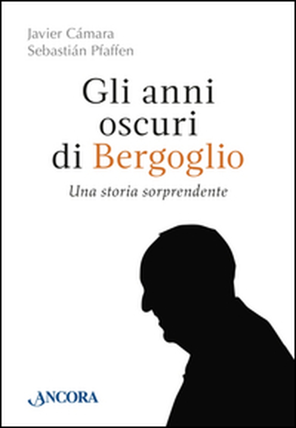 Gli anni oscuri di Bergoglio - Librerie.coop Gli anni oscuri di Bergoglio - Librerie.coop