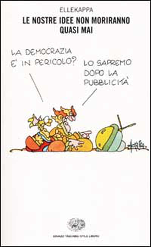 Le nostre idee non moriranno quasi mai - Librerie.coop Le nostre idee non moriranno quasi mai - Librerie.coop