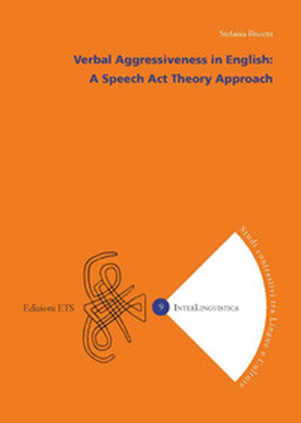 Verbal aggressiveness in english, A speech act theory approach - Librerie.coop Verbal aggressiveness in english, A speech act theory approach - Librerie.coop