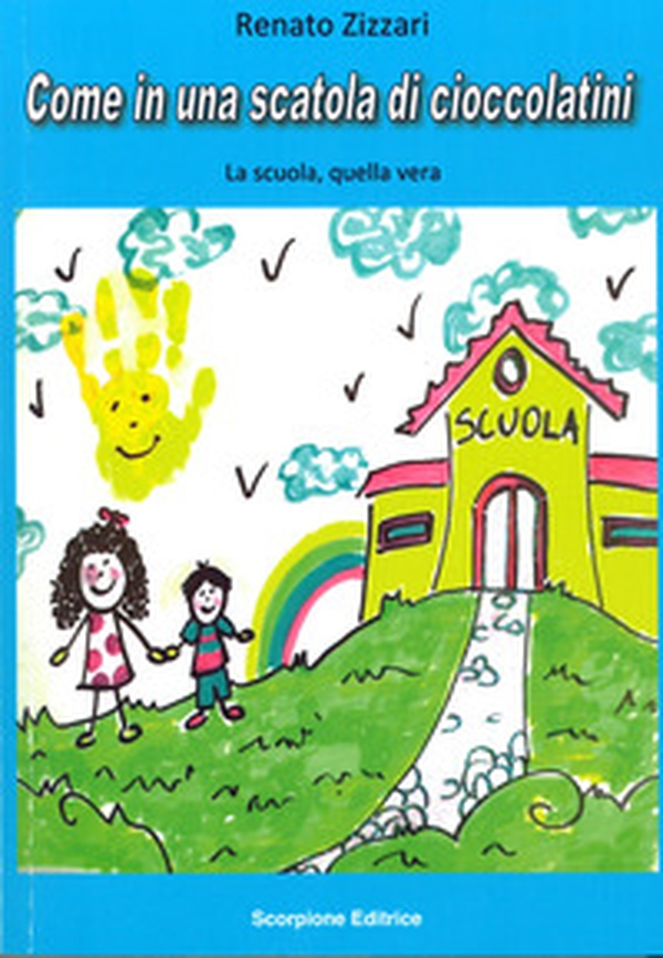 Come in una scatola di cioccolatini. La scuola, quella vera - Librerie.coop Come in una scatola di cioccolatini. La scuola, quella vera - Librerie.coop