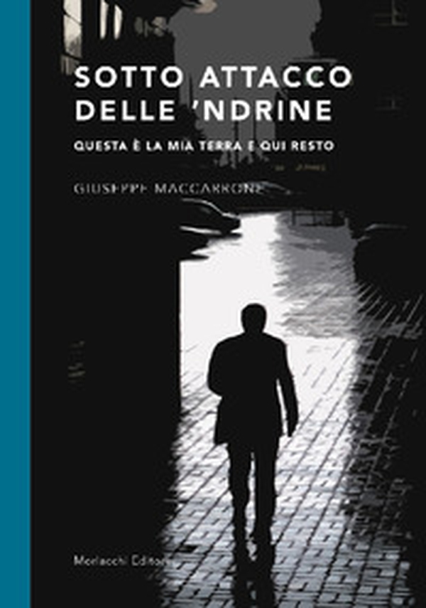 Sotto attacco delle 'Ndrine. Questa è la mia terra e qui resto - Librerie.coop Sotto attacco delle 'Ndrine. Questa è la mia terra e qui resto - Librerie.coop