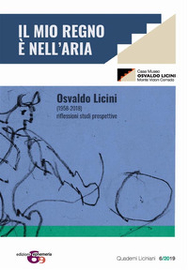 Osvaldo Licini «Il mio regno è nell'aria». Osvaldo Licini (1958-2018). Riflessioni. Studi. Prospettive. Atti del convegno - Librerie.coop Osvaldo Licini «Il mio regno è nell'aria». Osvaldo Licini (1958-2018). Riflessioni. Studi. Prospettive. Atti del convegno - Librerie.coop