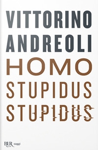 Homo stupidus stupidus. L'agonia di una civiltà - Librerie.coop