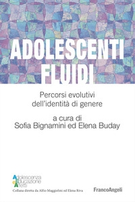 Adolescenti fluidi. Percorsi evolutivi dell'identità di genere - Librerie.coop