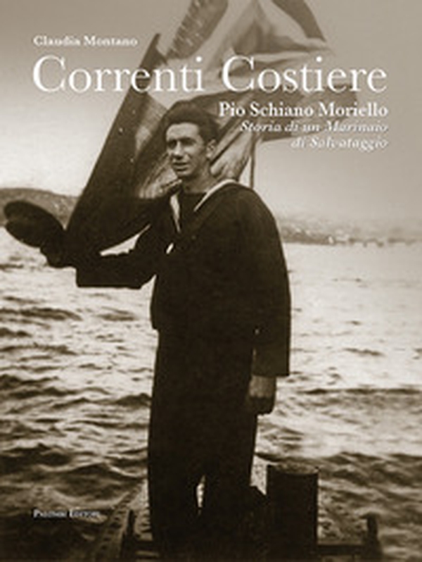Correnti costiere. Pio Schiano Moriello. Storia di un marinaio di salvataggio - Librerie.coop Correnti costiere. Pio Schiano Moriello. Storia di un marinaio di salvataggio - Librerie.coop