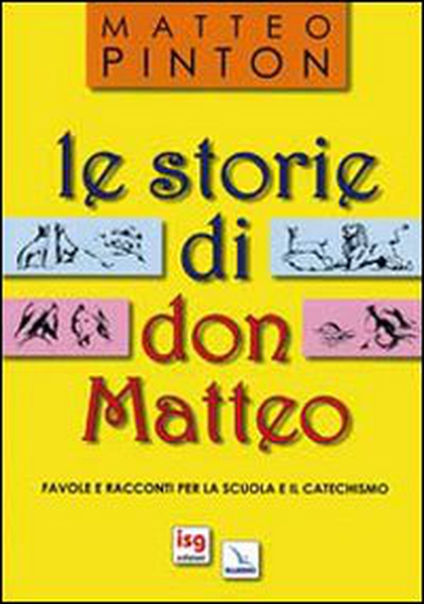 Le storie di don Matteo. Favole e racconti per la scuola e il catechismo - Librerie.coop Le storie di don Matteo. Favole e racconti per la scuola e il catechismo - Librerie.coop