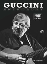 Guccini anthology. Mmelody, lyrics, chords - Librerie.coop