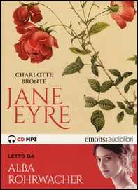 Jane Eyre letto da Alba Rohrwacher. Audiolibro. 2 CD Audio formato MP3 - Librerie.coop