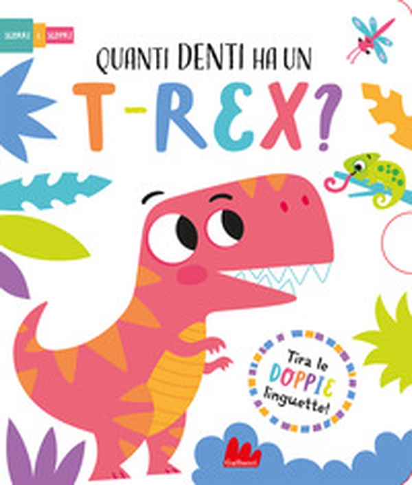 Quanti denti ha un t-rex? Scorri e scopri - Librerie.coop Quanti denti ha un t-rex? Scorri e scopri - Librerie.coop