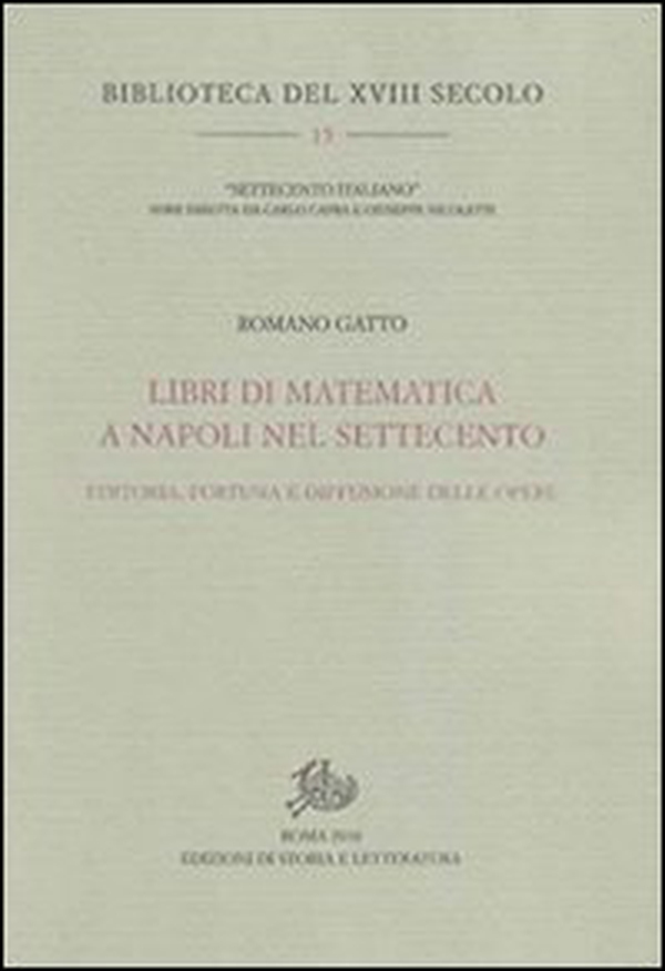 Libri di matematica a Napoli nel Settecento. Editoria, fortuna e diffusione delle opere - Librerie.coop Libri di matematica a Napoli nel Settecento. Editoria, fortuna e diffusione delle opere - Librerie.coop