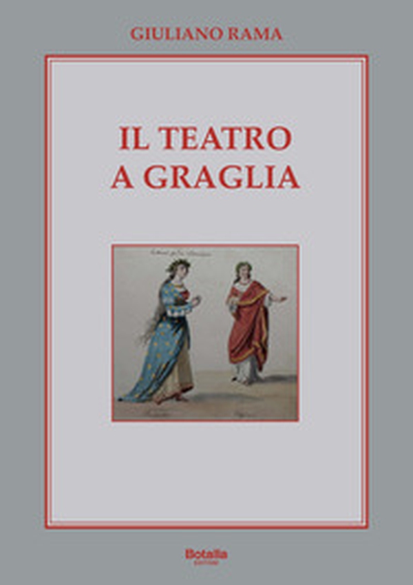 Il Teatro a Graglia. La sua storia dal 1812 a oggi - Librerie.coop Il Teatro a Graglia. La sua storia dal 1812 a oggi - Librerie.coop