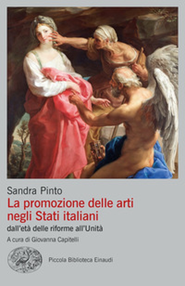 La promozione delle arti negli Stati italiani dall'età delle riforme all'Unità - Librerie.coop La promozione delle arti negli Stati italiani dall'età delle riforme all'Unità - Librerie.coop