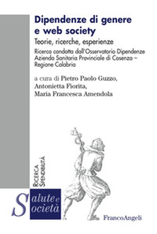 Dipendenze di genere e web society. Teorie, ricerche, esperienze - Librerie.coop Dipendenze di genere e web society. Teorie, ricerche, esperienze - Librerie.coop