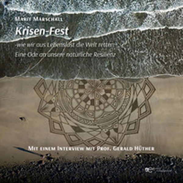 Krisen-Fest. Wie wir aus Lebenslust die Welt retten Eine Ode an unsere natürliche Resilienz von Marit Marschall Inklusive eines Interviews mit Professor Gerald Hüther - Librerie.coop Krisen-Fest. Wie wir aus Lebenslust die Welt retten Eine Ode an unsere natürliche Resilienz von Marit Marschall Inklusive eines Interviews mit Professor Gerald Hüther - Librerie.coop