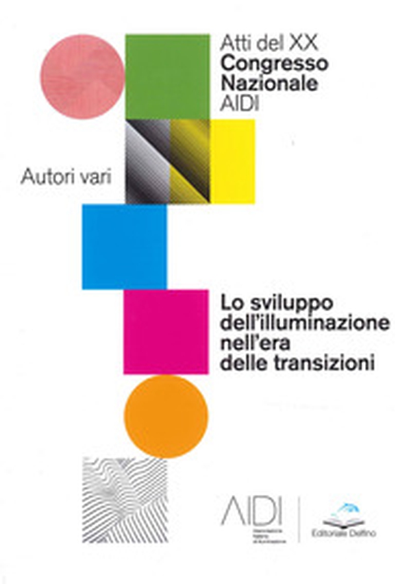 Lo sviluppo dell'illuminazione nell'era delle transizioni. Atti del Congresso Nazionale AIDI - Librerie.coop Lo sviluppo dell'illuminazione nell'era delle transizioni. Atti del Congresso Nazionale AIDI - Librerie.coop