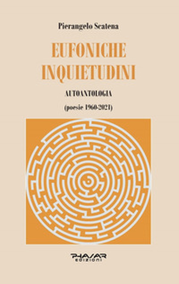 Eufoniche inquietudini. Autoantologia (poesie 1960-2021) - Librerie.coop Eufoniche inquietudini. Autoantologia (poesie 1960-2021) - Librerie.coop