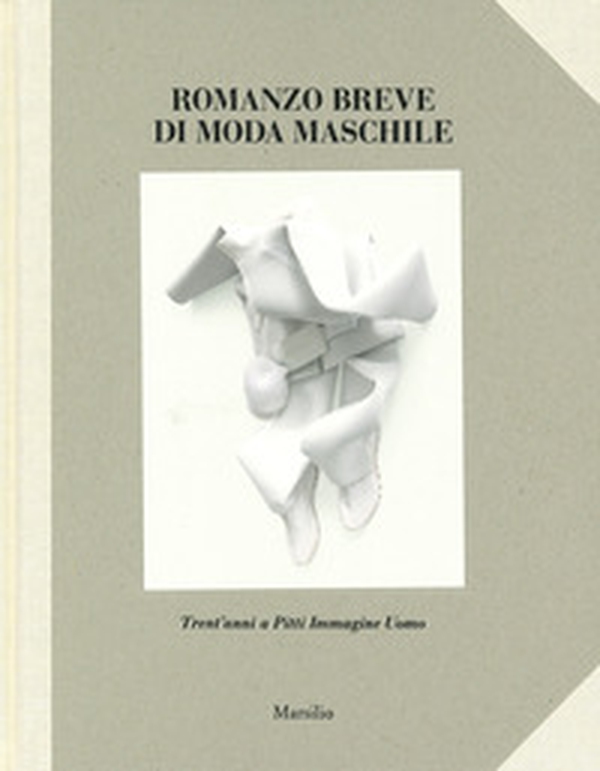 Romanzo breve di moda maschile. Trent'anni a Pitti Immagine Uomo - Librerie.coop Romanzo breve di moda maschile. Trent'anni a Pitti Immagine Uomo - Librerie.coop