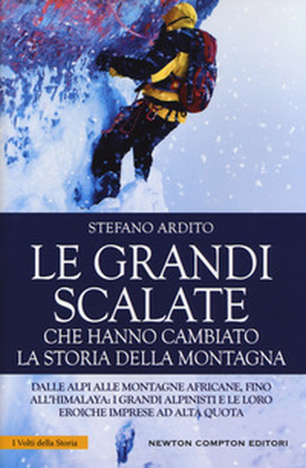Le grandi scalate che hanno cambiato la storia della montagna - Librerie.coop Le grandi scalate che hanno cambiato la storia della montagna - Librerie.coop