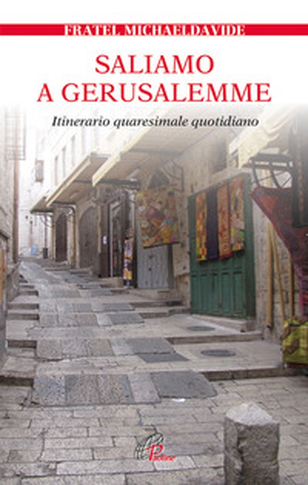 Saliamo a Gerusalemme. Itinerario quaresimale quotidiano - Librerie.coop Saliamo a Gerusalemme. Itinerario quaresimale quotidiano - Librerie.coop
