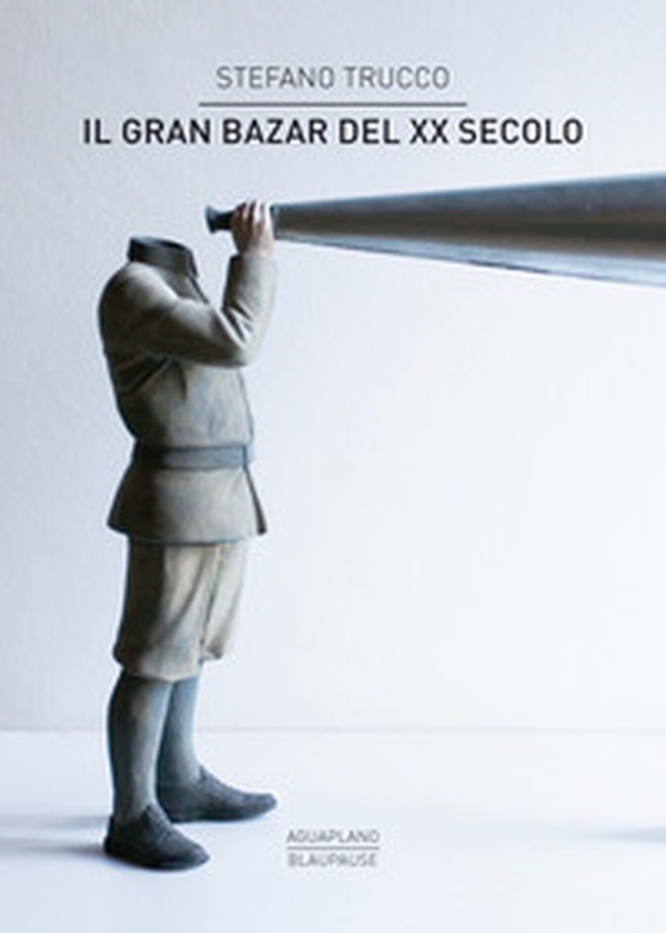 Il gran bazar del XX secolo - Librerie.coop Il gran bazar del XX secolo - Librerie.coop