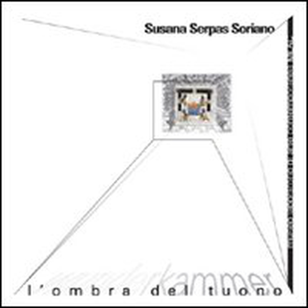 Susana Serpas Soriano. Wunderkammer. L'ombra del tuono - Librerie.coop Susana Serpas Soriano. Wunderkammer. L'ombra del tuono - Librerie.coop