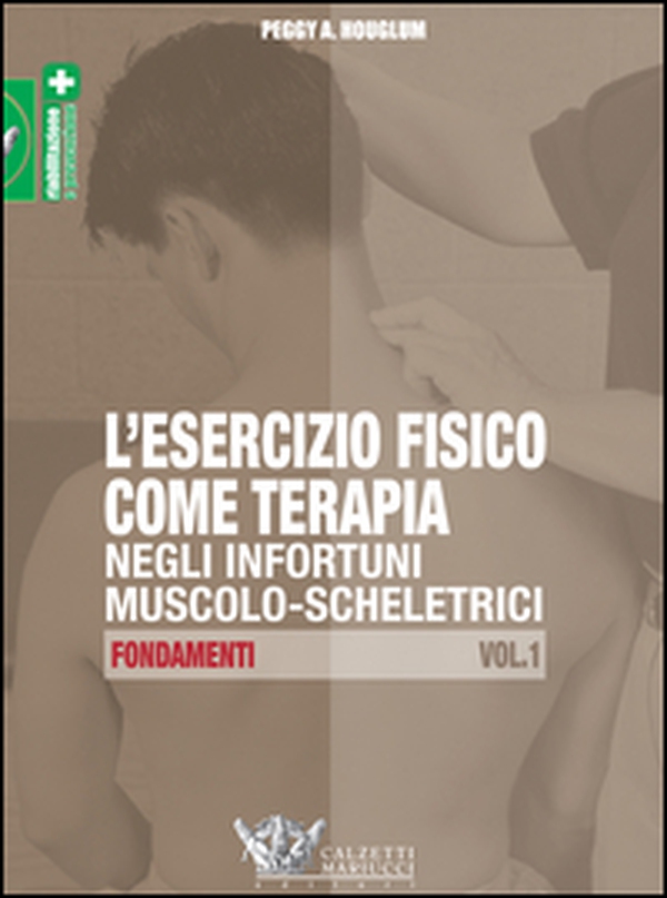L'esercizio fisico come terapia negli infortuni muscolo-scheletrici - Librerie.coop L'esercizio fisico come terapia negli infortuni muscolo-scheletrici - Librerie.coop