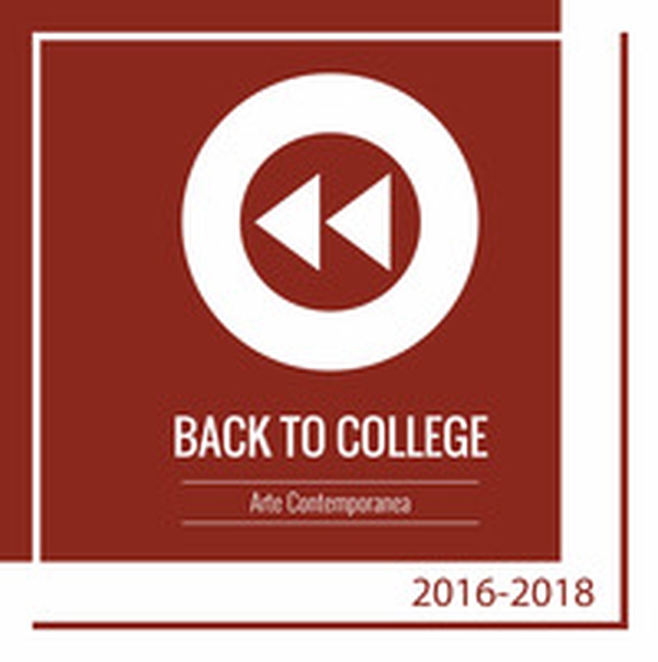 Back to college. Arte contemporanea 2016-2018 - Librerie.coop Back to college. Arte contemporanea 2016-2018 - Librerie.coop