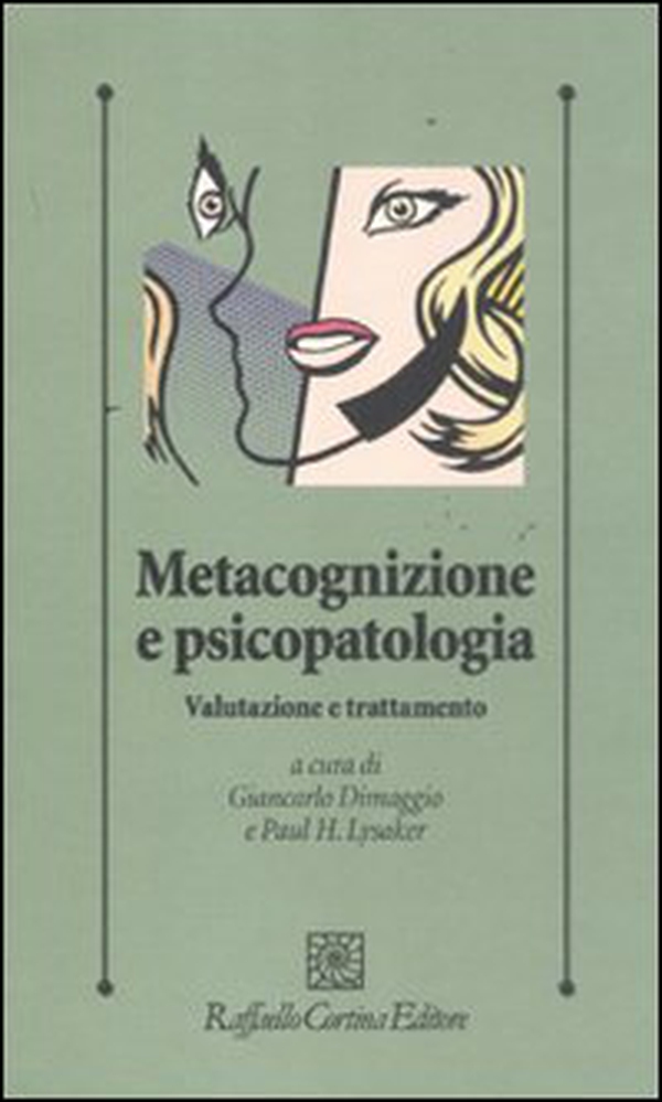 Metacognizione e psicopatologia. Valutazione e trattamento - Librerie.coop Metacognizione e psicopatologia. Valutazione e trattamento - Librerie.coop
