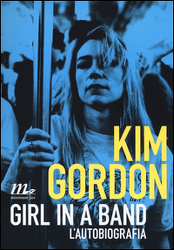 Girl in a band. L'autobiografia - Librerie.coop Girl in a band. L'autobiografia - Librerie.coop