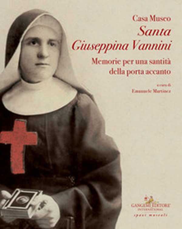 Casa museo Santa Giuseppina Vannini. Memorie per una santità della porta accanto - Librerie.coop Casa museo Santa Giuseppina Vannini. Memorie per una santità della porta accanto - Librerie.coop