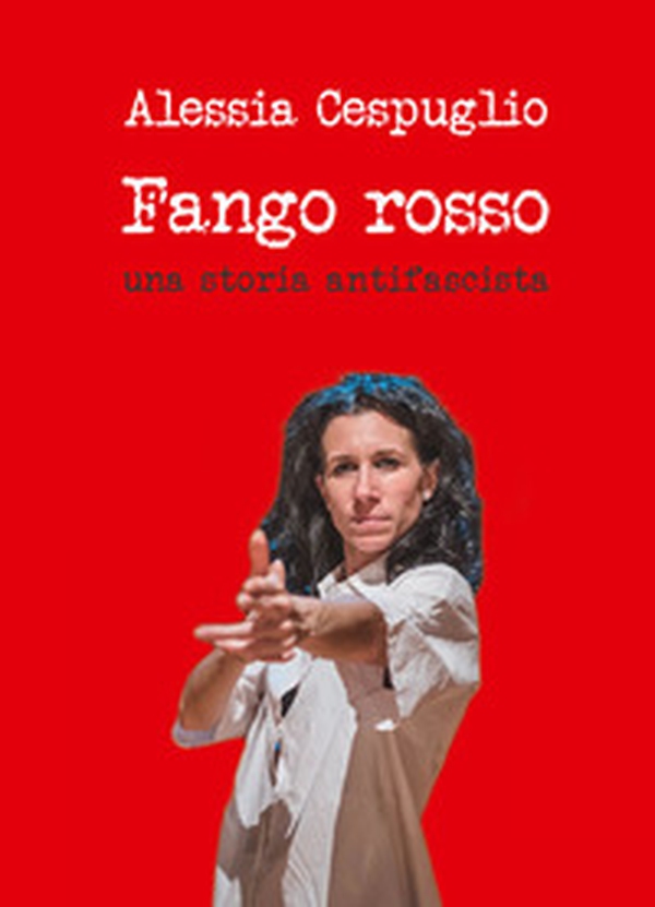 Fango rosso. Una storia antifascista - Librerie.coop Fango rosso. Una storia antifascista - Librerie.coop
