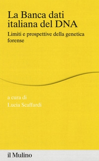 La banca dei dati italiana del DNA. Limiti e prospettive della genetica forense - Librerie.coop