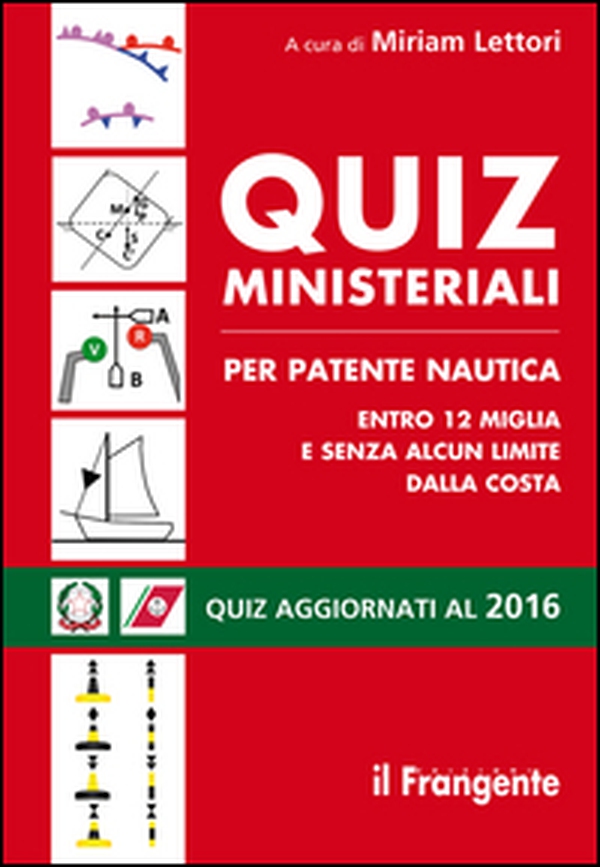 Quiz ministeriali per patente nautica entro 12 miglia e senza alcun limite dalla costa - Librerie.coop Quiz ministeriali per patente nautica entro 12 miglia e senza alcun limite dalla costa - Librerie.coop