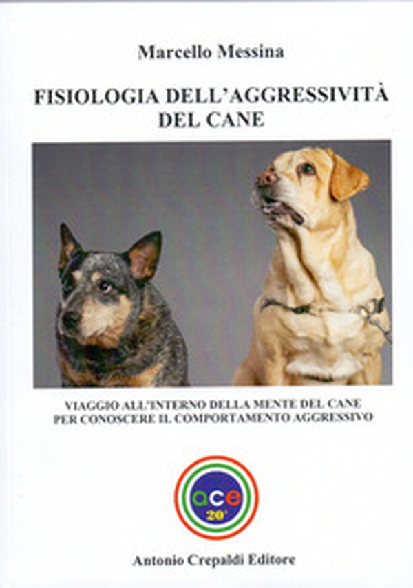Fisiologia dell'aggressività del cane. Viaggio all'interno della mente del cane per conoscere il comportamento aggressivo - Librerie.coop Fisiologia dell'aggressività del cane. Viaggio all'interno della mente del cane per conoscere il comportamento aggressivo - Librerie.coop