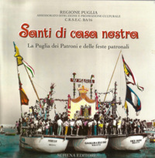 Santi di casa nostra. La Puglia dei patroni e delle feste patronali - Librerie.coop Santi di casa nostra. La Puglia dei patroni e delle feste patronali - Librerie.coop