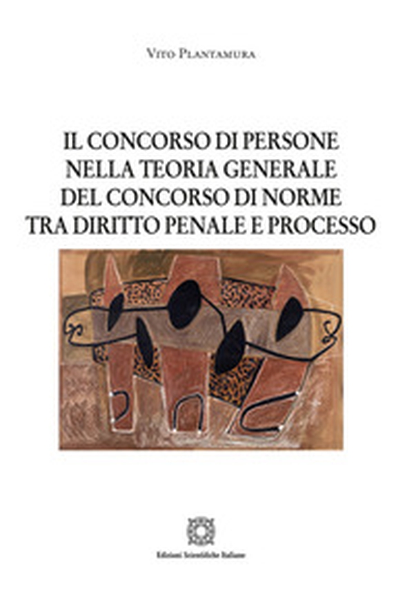 Il concorso di persone nella teoria generale del concorso di norme tra diritto penale e processo - Librerie.coop Il concorso di persone nella teoria generale del concorso di norme tra diritto penale e processo - Librerie.coop