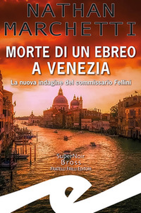 Morte di un ebreo a Venezia. La nuova indagine del commissario Fellini - Librerie.coop Morte di un ebreo a Venezia. La nuova indagine del commissario Fellini - Librerie.coop