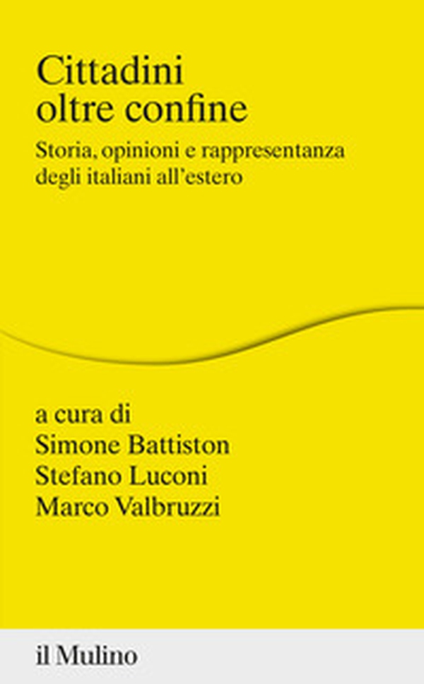 Cittadini oltre confine. Storia, opinioni e rappresentanza degli italiani all'estero - Librerie.coop Cittadini oltre confine. Storia, opinioni e rappresentanza degli italiani all'estero - Librerie.coop
