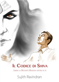 Il codice di Shiva. Libera la maturità maschile dentro di te - Librerie.coop