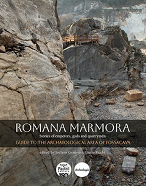 Romana marmora. Stories of emperors, gods and quarrymen. Guide to the archaeological area of Fossacava - Librerie.coop Romana marmora. Stories of emperors, gods and quarrymen. Guide to the archaeological area of Fossacava - Librerie.coop