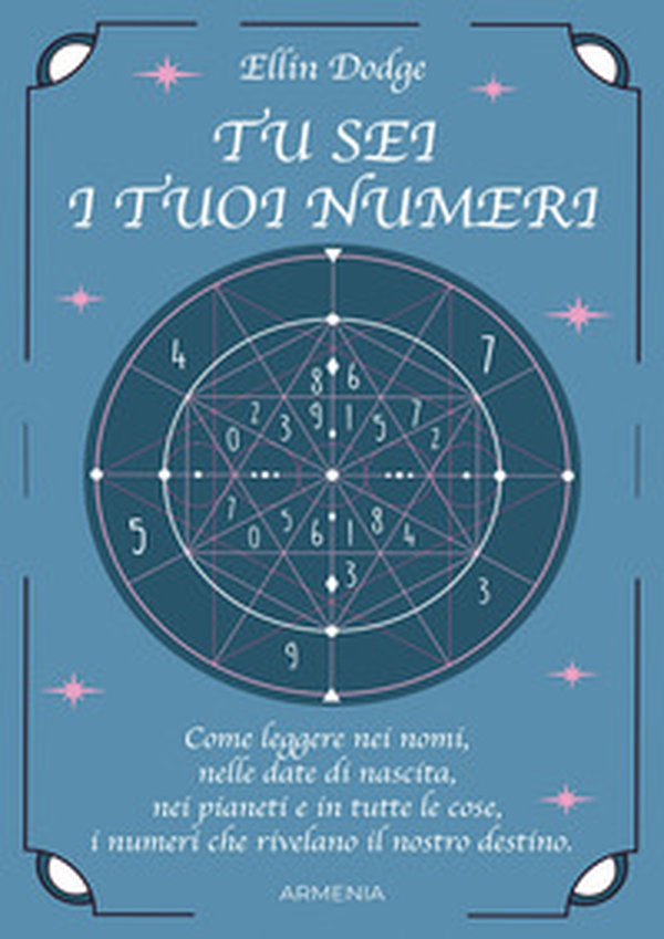 Tu sei i tuoi numeri. Come leggere nei nomi, nelle date di nascita, nei pianeti, e in tutte le cose, i numeri che rivelano il nostro destino - Librerie.coop Tu sei i tuoi numeri. Come leggere nei nomi, nelle date di nascita, nei pianeti, e in tutte le cose, i numeri che rivelano il nostro destino - Librerie.coop
